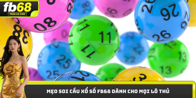 Mẹo soi cầu xổ số FB68 dành cho mọi lô thủ